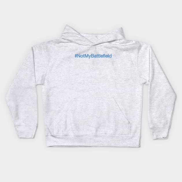 NotMyBattlefield Anti-Battlefield 5 Twitter Blue Kids Hoodie by Kings of Tee